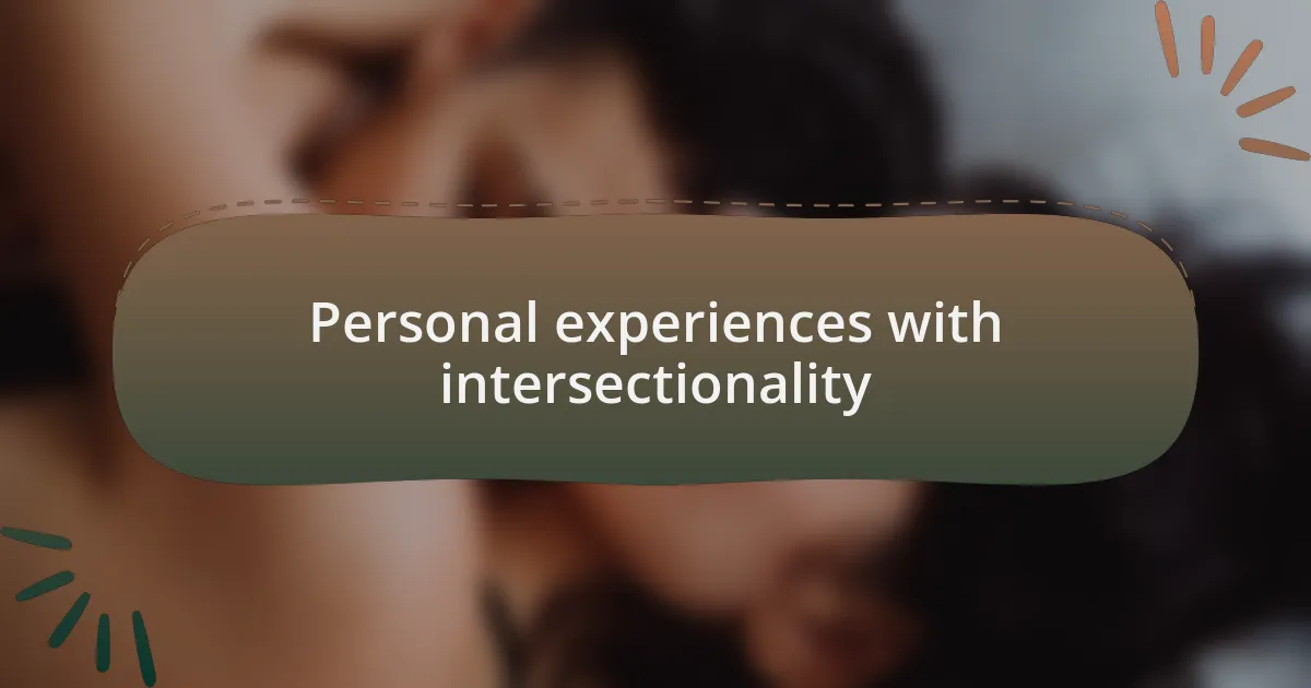 Personal experiences with intersectionality