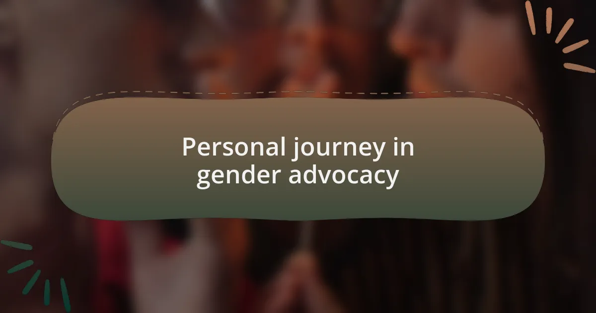 Personal journey in gender advocacy