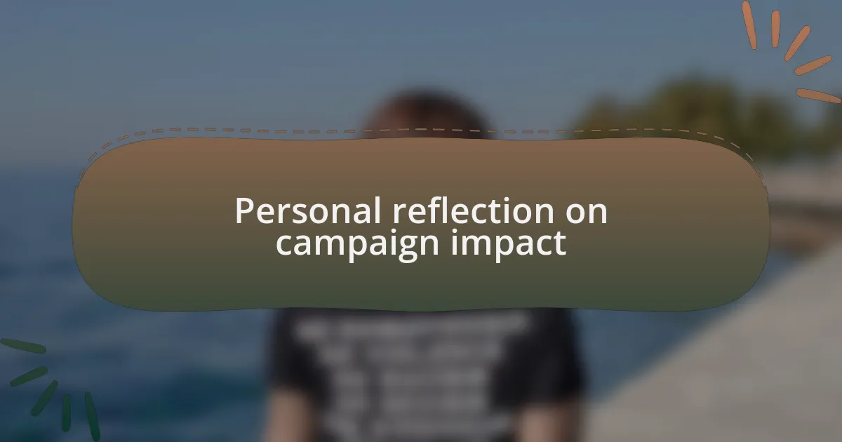 Personal reflection on campaign impact