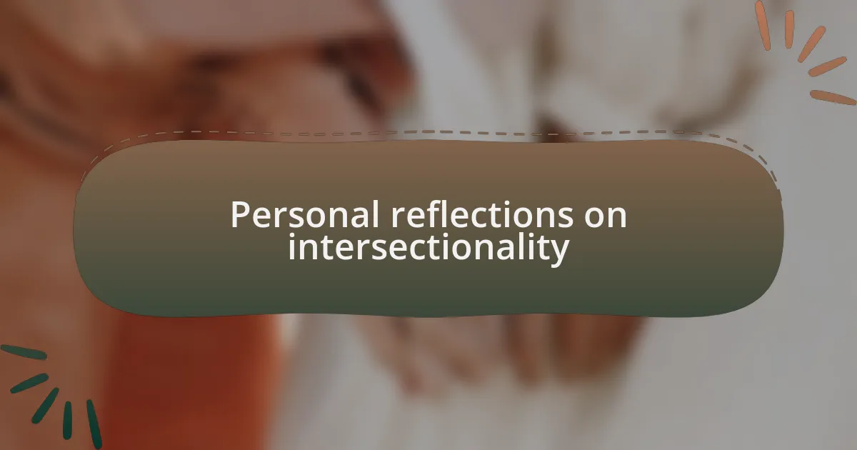 Personal reflections on intersectionality