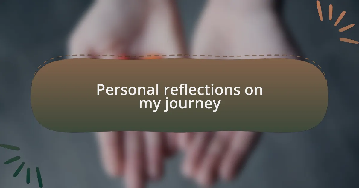 Personal reflections on my journey