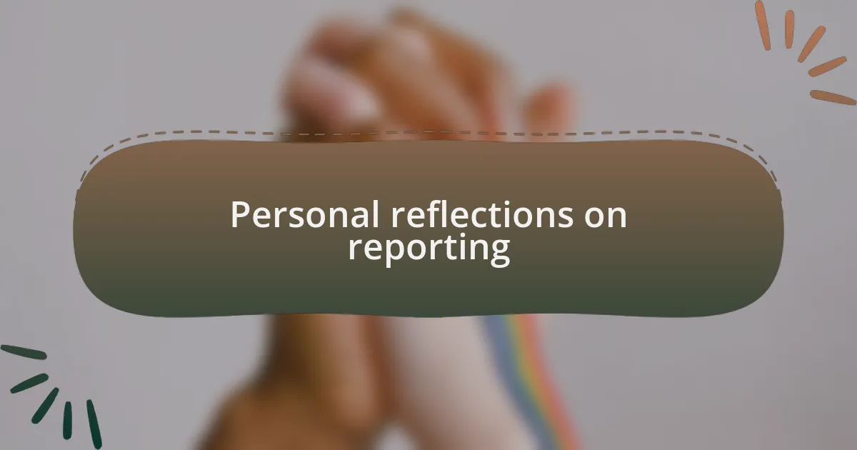 Personal reflections on reporting
