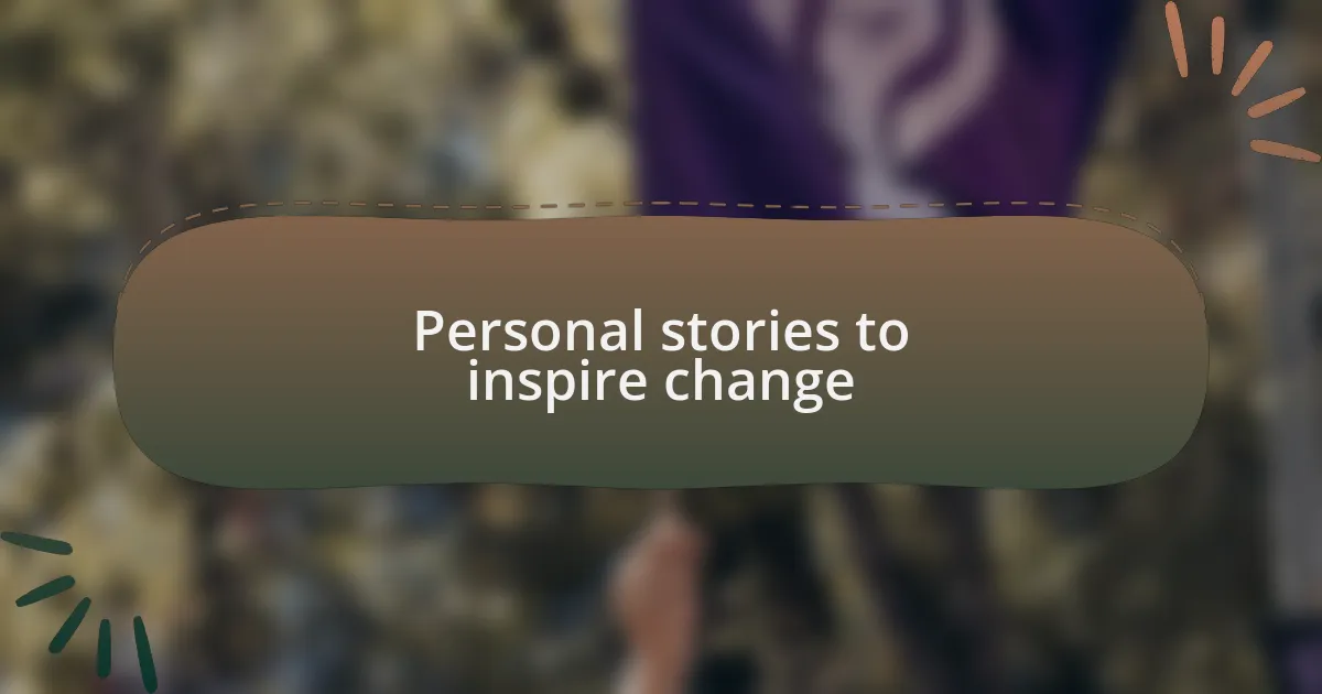 Personal stories to inspire change