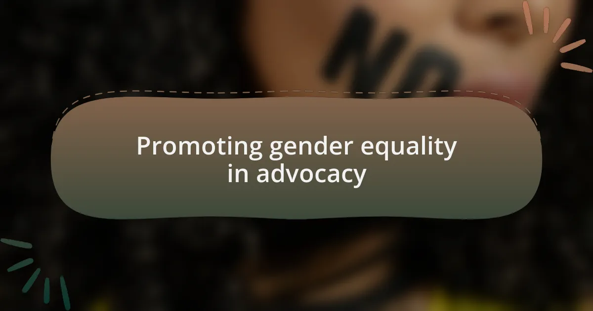 Promoting gender equality in advocacy