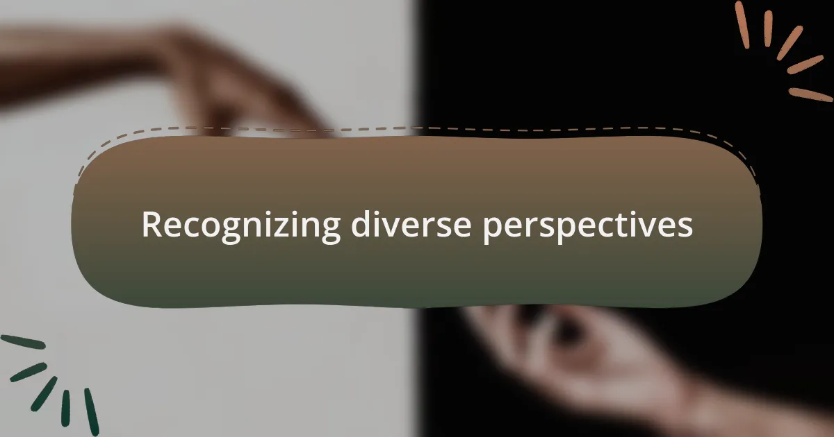 Recognizing diverse perspectives