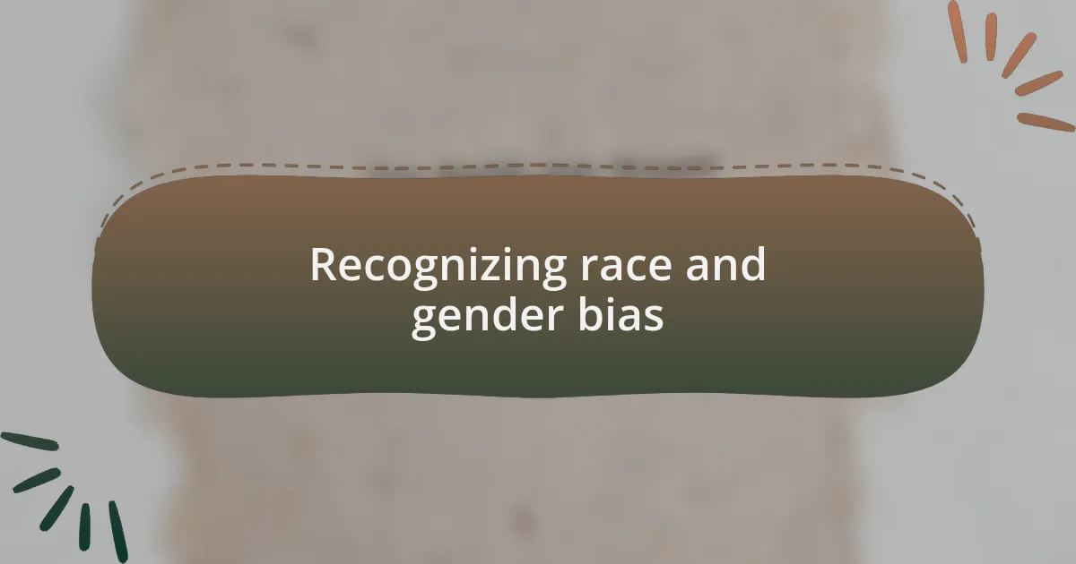 Recognizing race and gender bias
