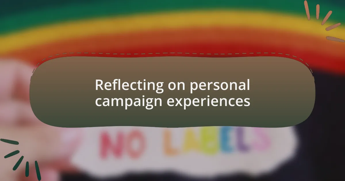 Reflecting on personal campaign experiences