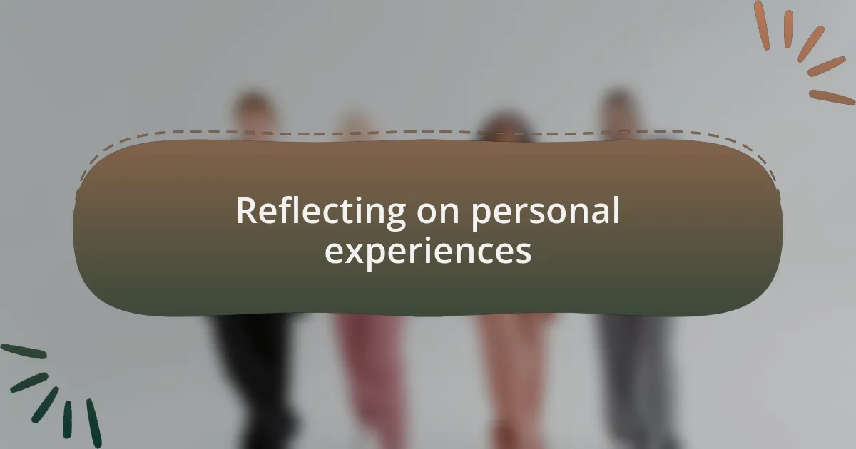 Reflecting on personal experiences