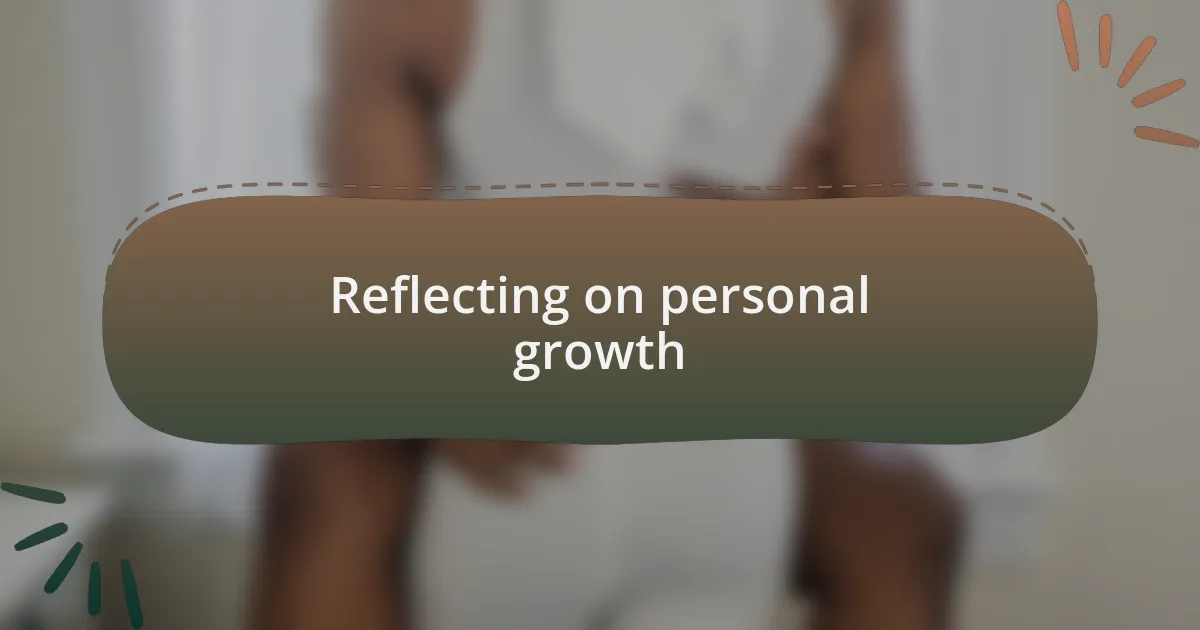 Reflecting on personal growth