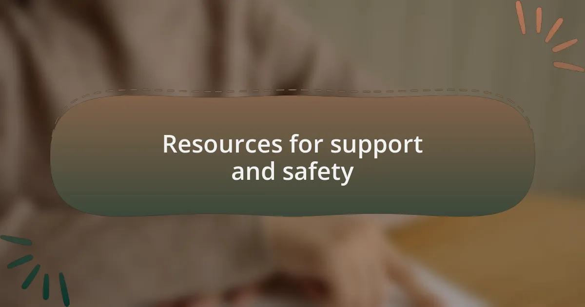 Resources for support and safety