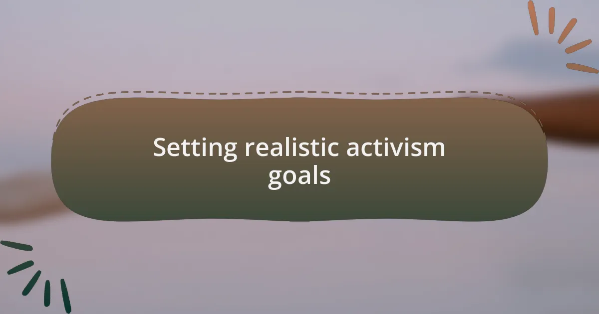 Setting realistic activism goals