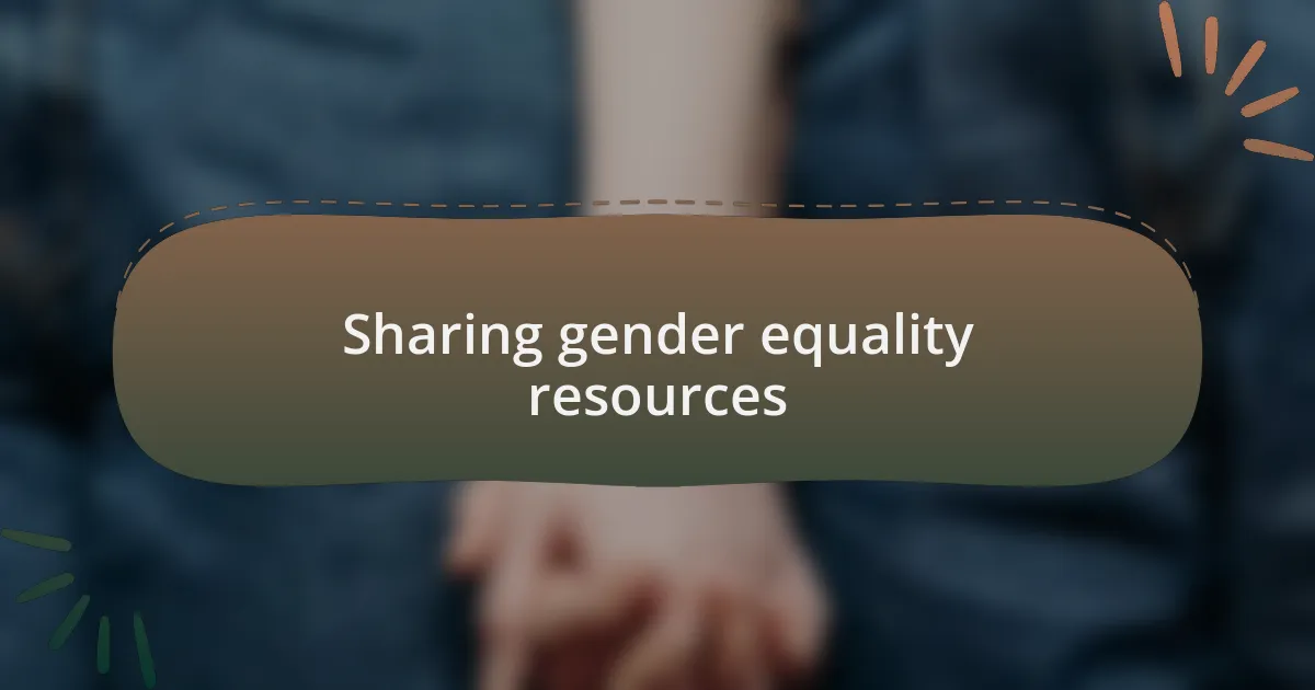 Sharing gender equality resources