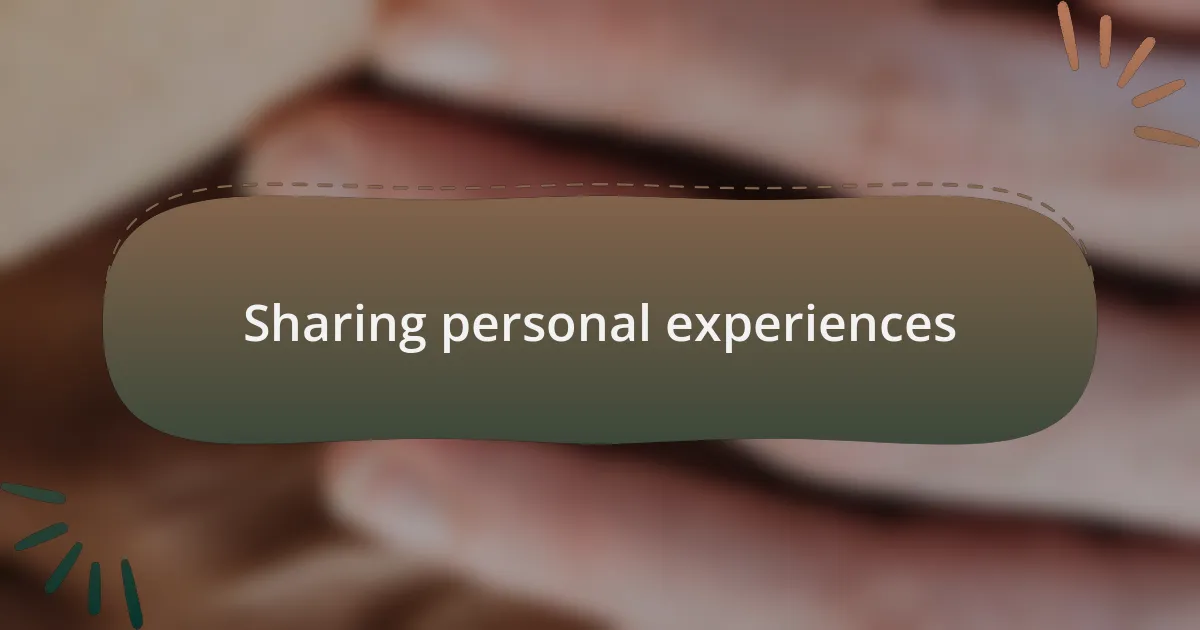 Sharing personal experiences