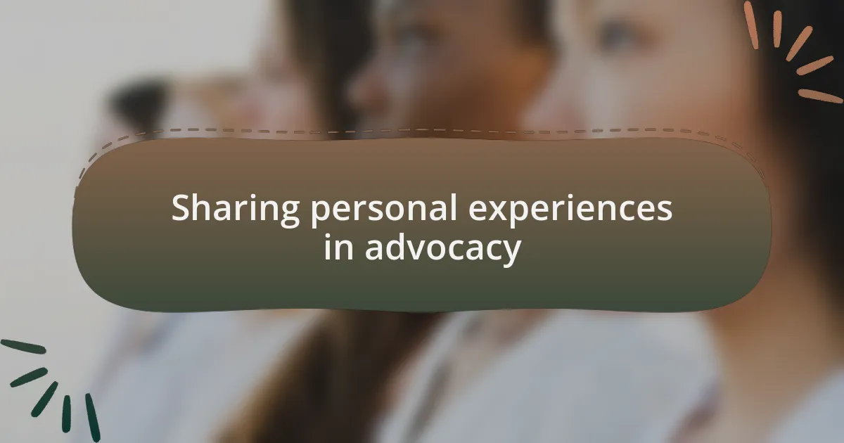 Sharing personal experiences in advocacy
