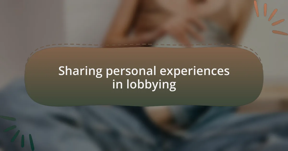 Sharing personal experiences in lobbying