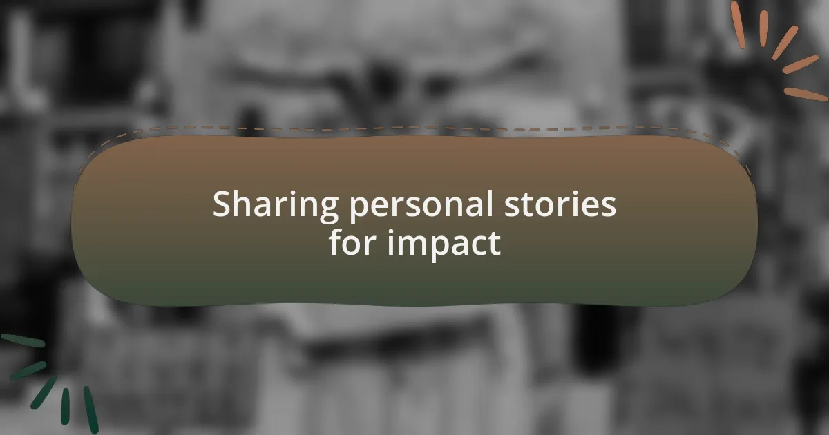 Sharing personal stories for impact