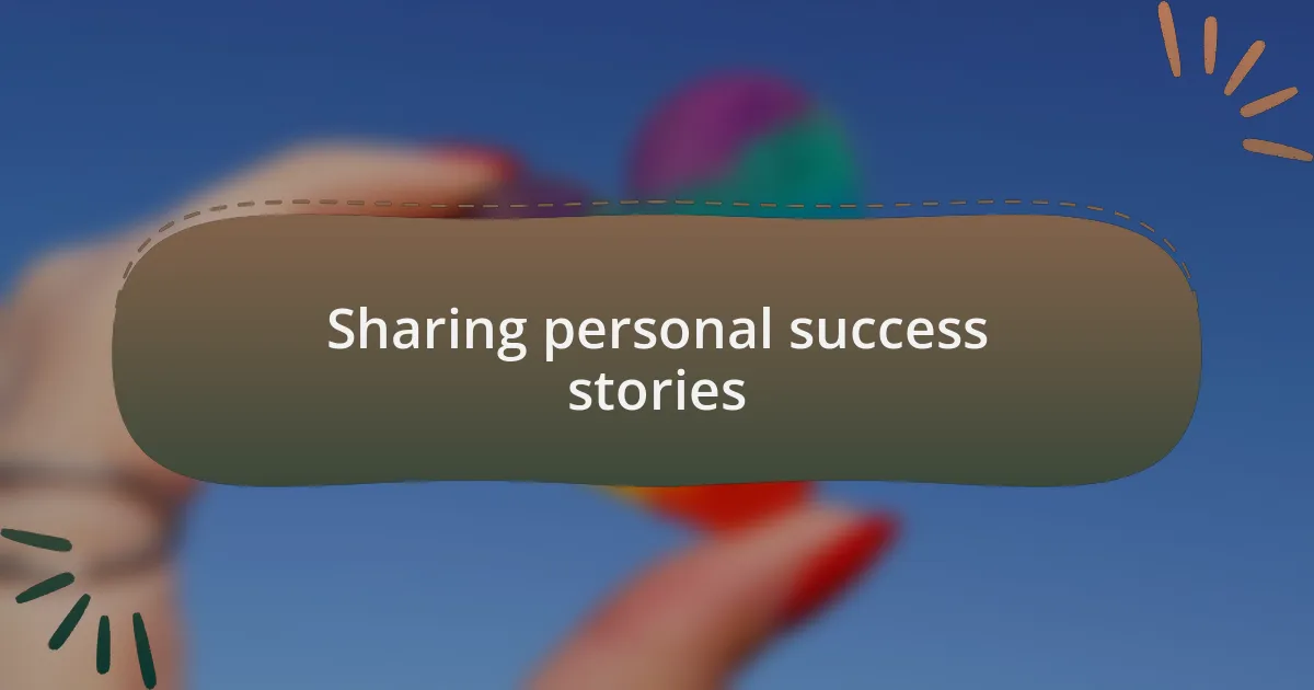 Sharing personal success stories
