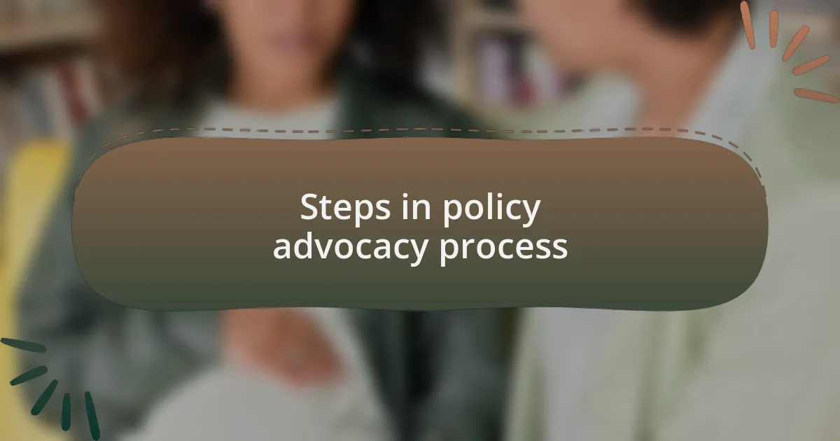 Steps in policy advocacy process
