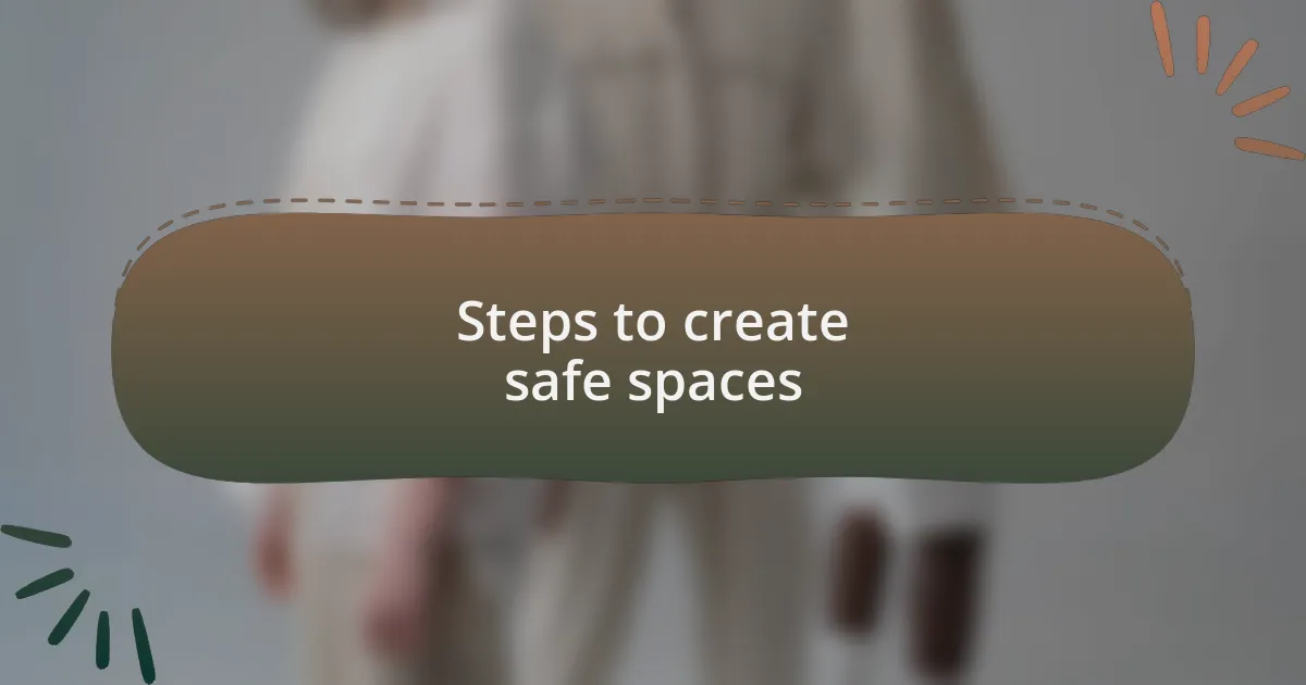 Steps to create safe spaces