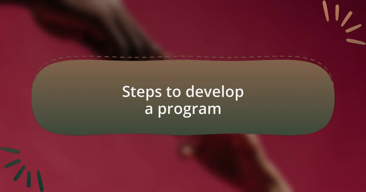 Steps to develop a program