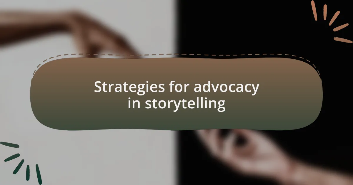 Strategies for advocacy in storytelling