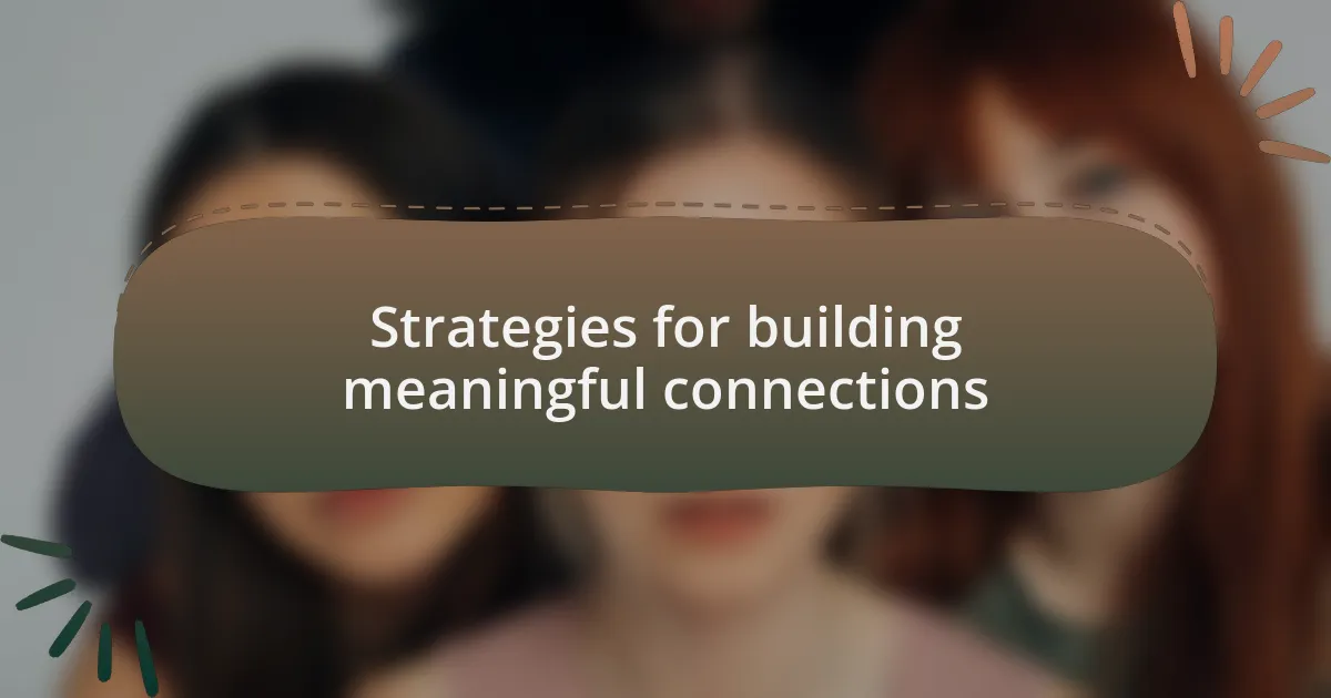 Strategies for building meaningful connections