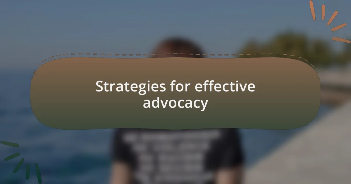 Strategies for effective advocacy