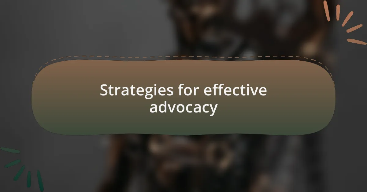 Strategies for effective advocacy