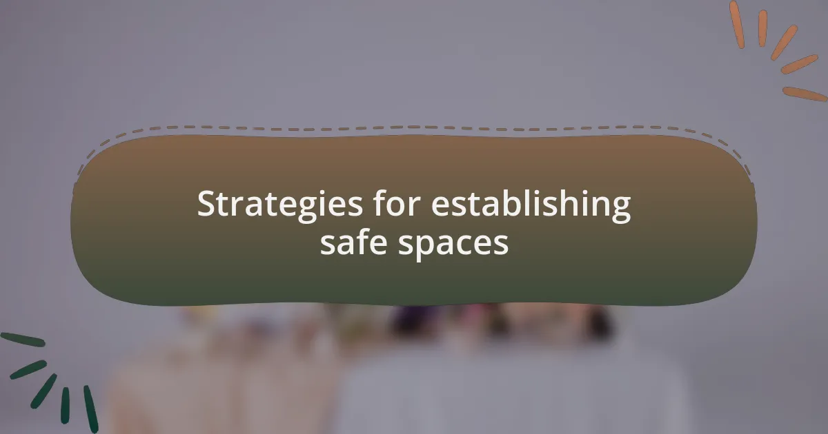 Strategies for establishing safe spaces