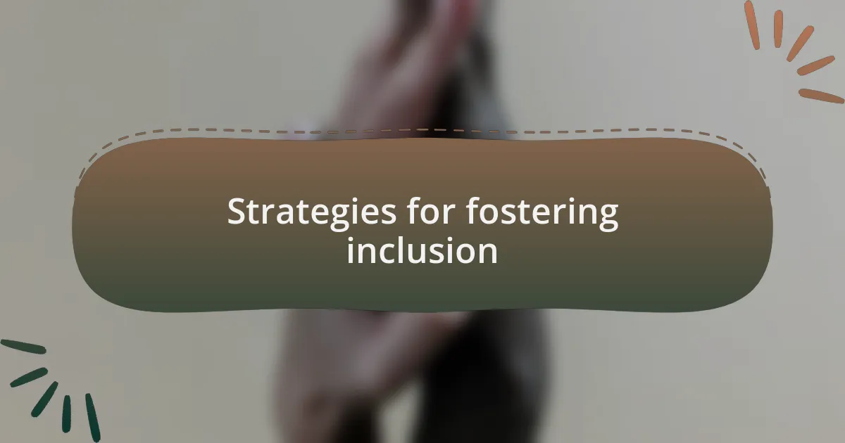 Strategies for fostering inclusion