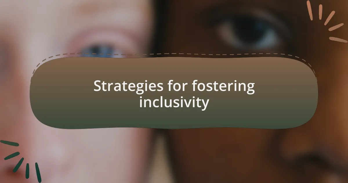 Strategies for fostering inclusivity