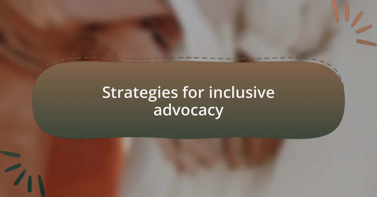 Strategies for inclusive advocacy
