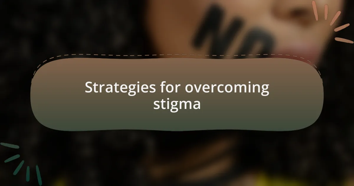 Strategies for overcoming stigma