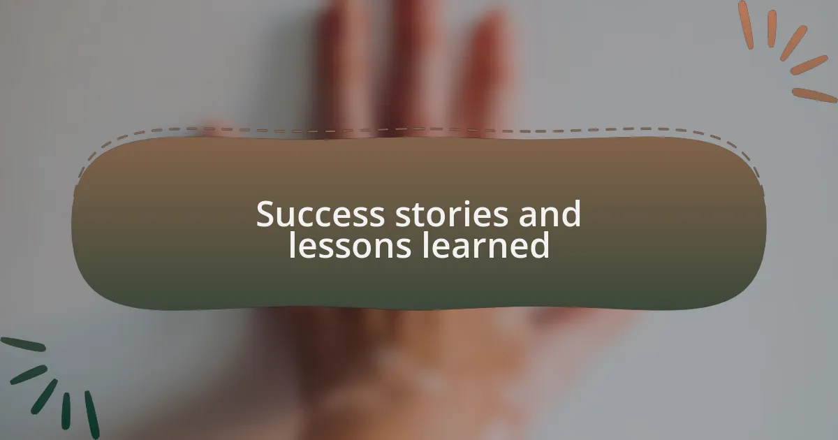 Success stories and lessons learned