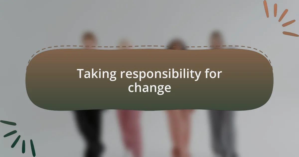 Taking responsibility for change