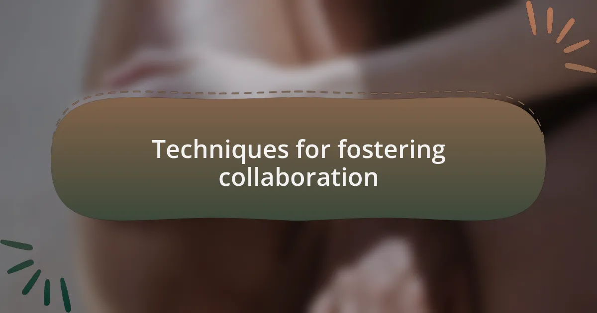 Techniques for fostering collaboration