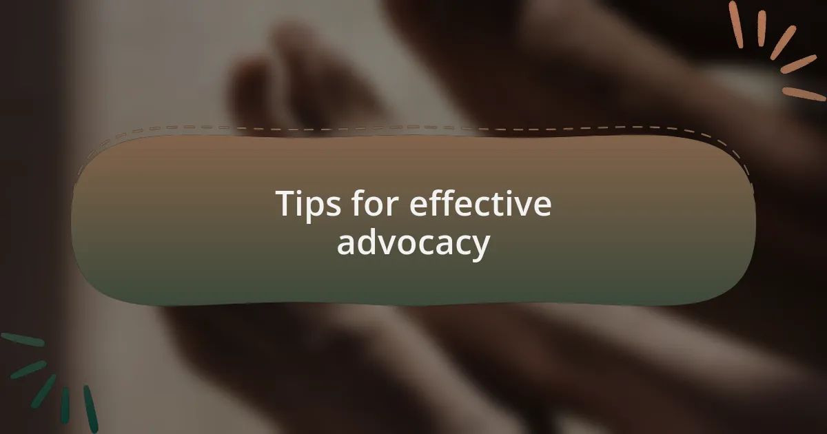 Tips for effective advocacy