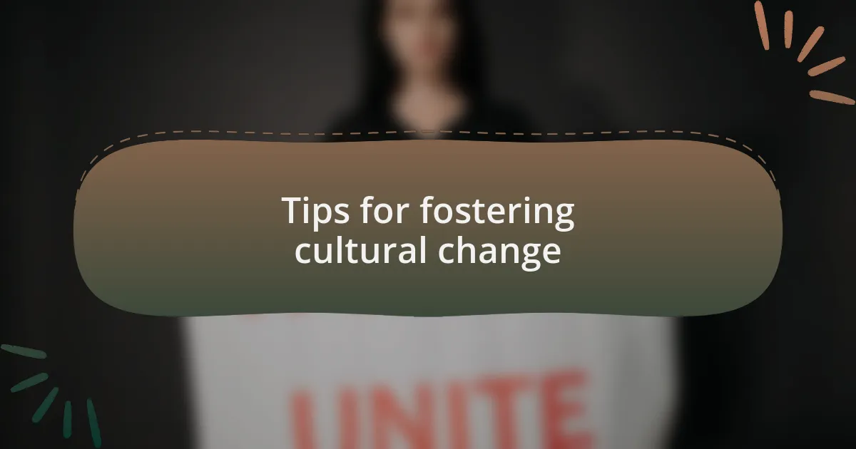 Tips for fostering cultural change