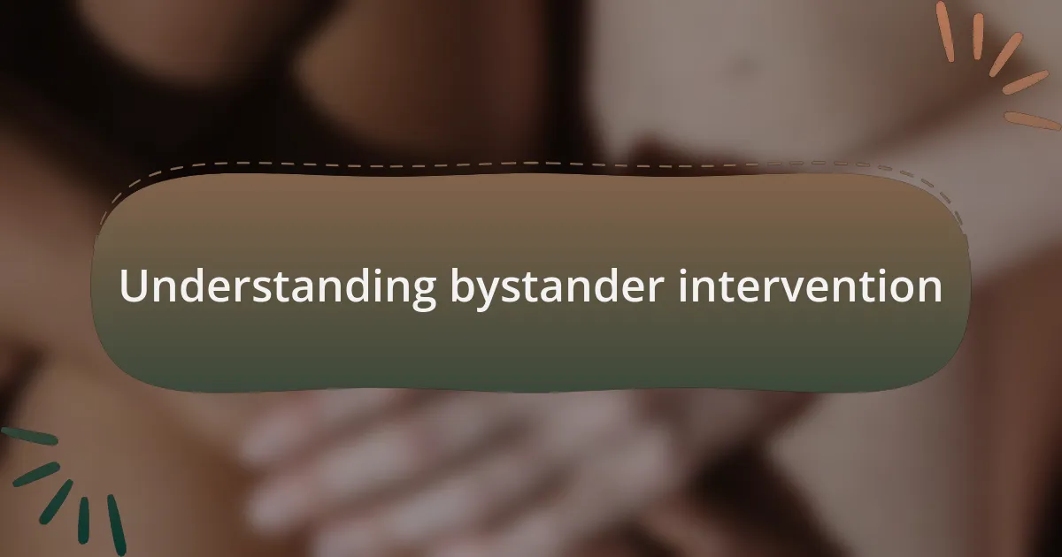 Understanding bystander intervention