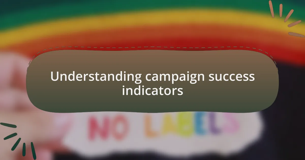 Understanding campaign success indicators