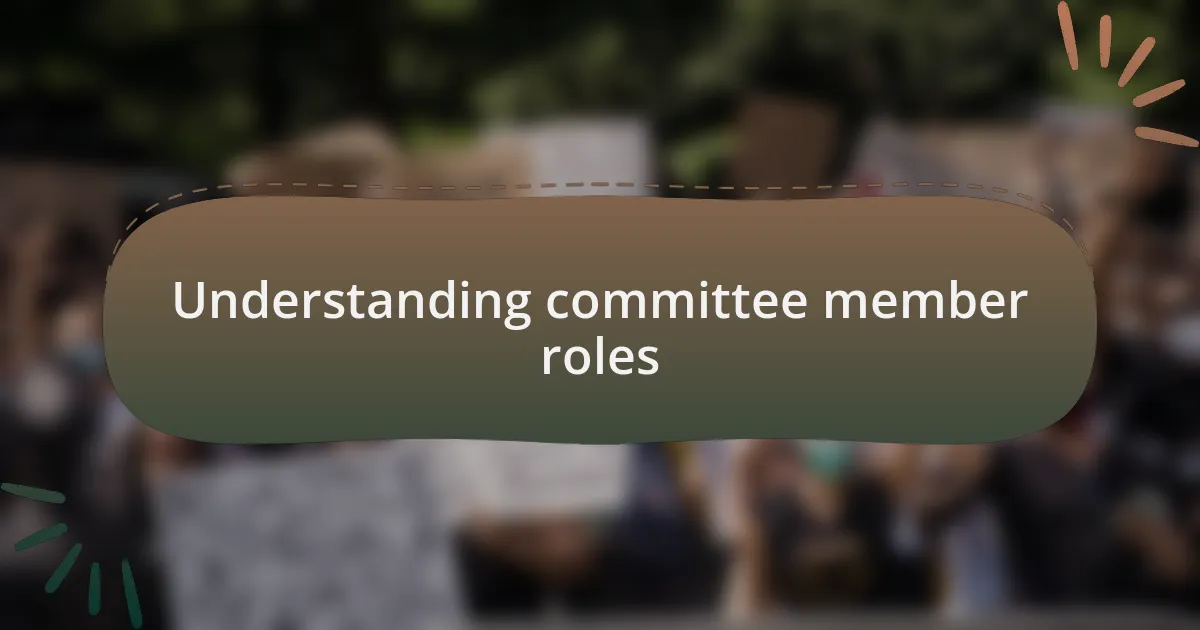 Understanding committee member roles