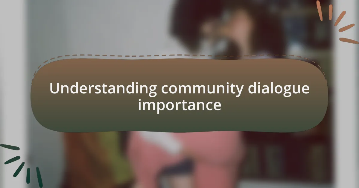 Understanding community dialogue importance