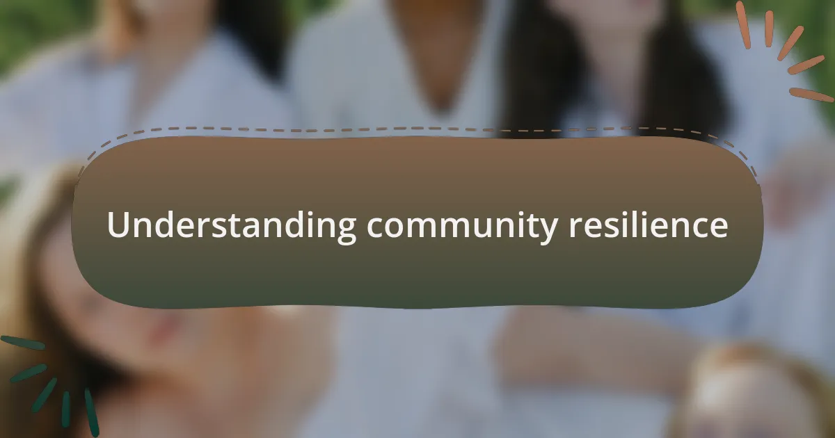 Understanding community resilience