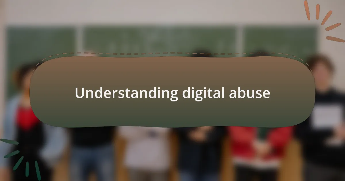 Understanding digital abuse