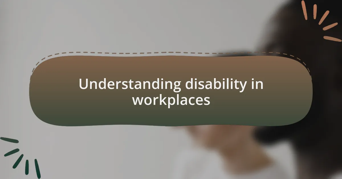 Understanding disability in workplaces