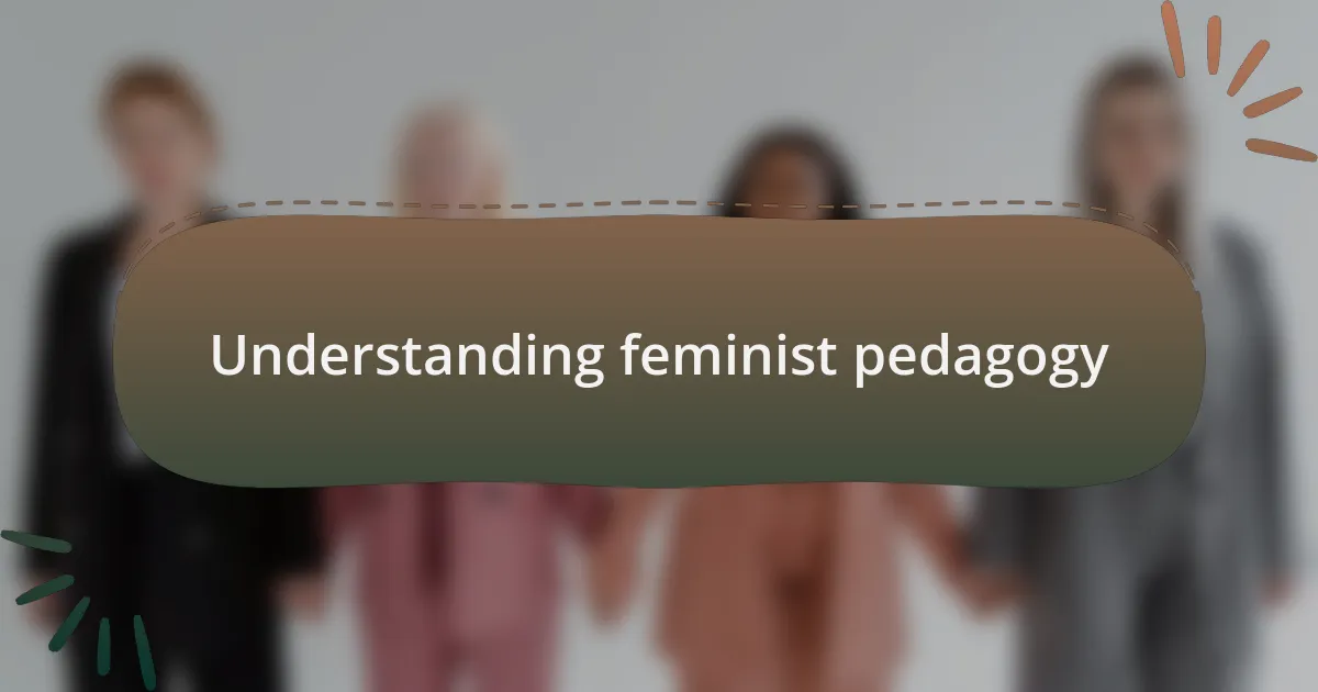 Understanding feminist pedagogy
