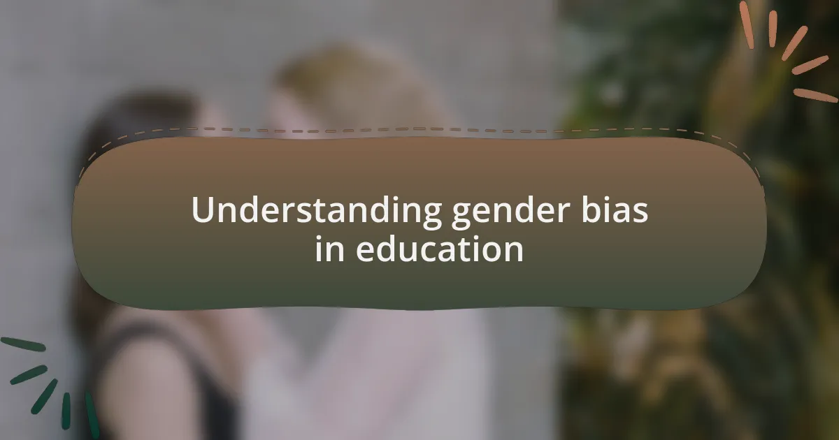Understanding gender bias in education