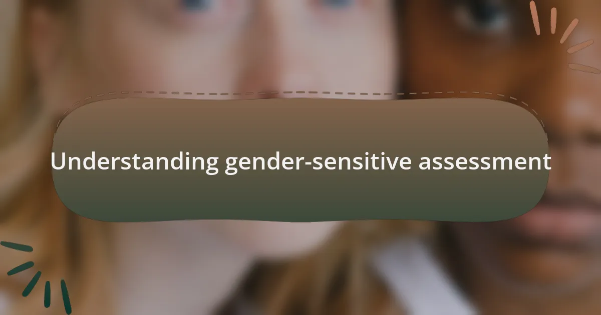 Understanding gender-sensitive assessment