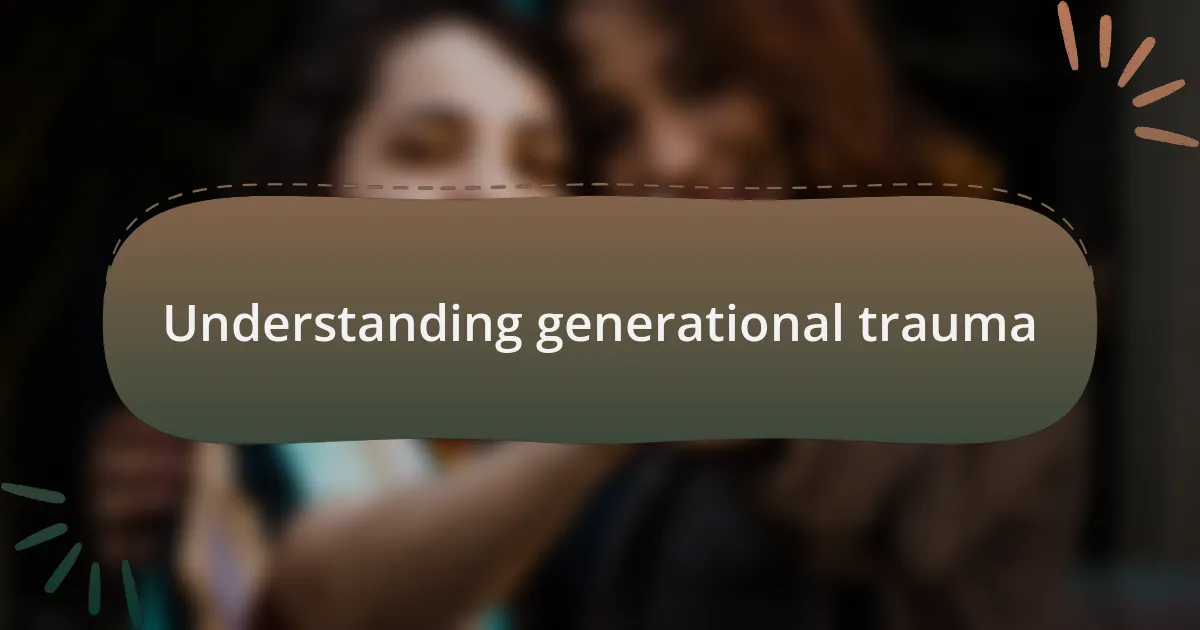 Understanding generational trauma