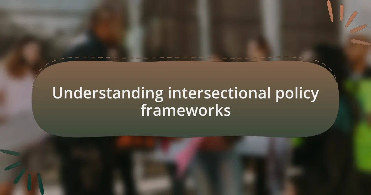 Understanding intersectional policy frameworks